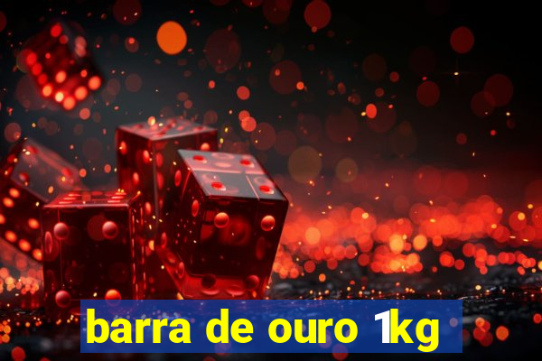 barra de ouro 1kg